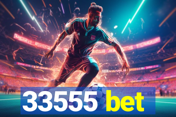 33555 bet